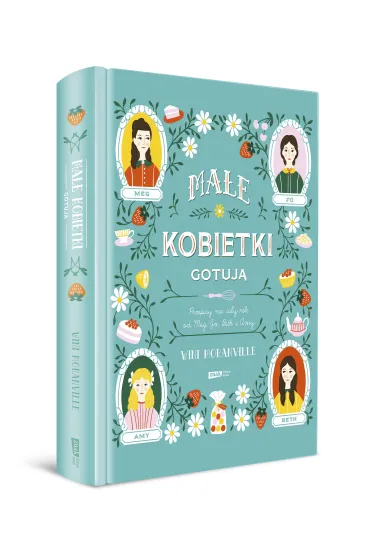 Ma�e kobietki gotuj�. Przepisy na ca�y rok od Meg, Jo, Beth i Amy - Wini Moranville