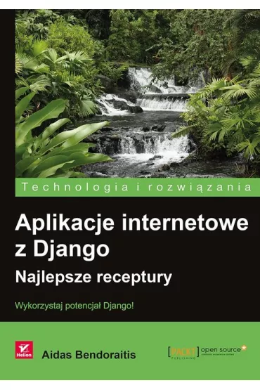 Aplikacje internetowe z Django. Najlepsze receptury - Aidas Bendoraitis