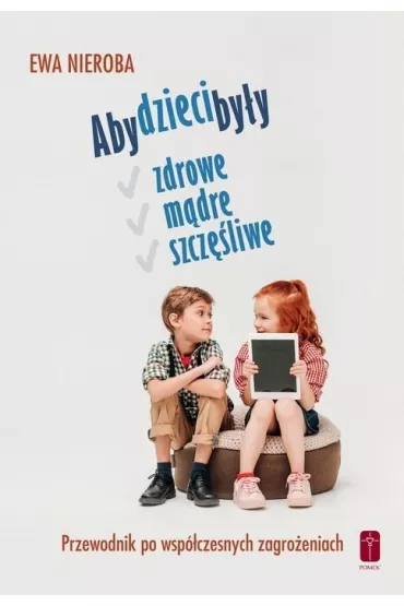 Aby dzieci by�y zdrowe m�dre i szcz�liwe - Ewa Nieroba