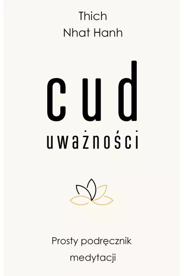 Cud uwa�no�ci. Prosty podr�cznik medytacji - Thich Nhat Hanh