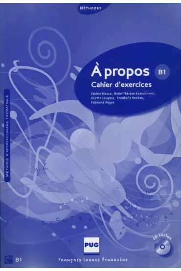 A propos B1 Cahier d`exercices + CD - Annabelle Nachon, Valerie Blasco, Fabienne Nugue, Aliette Lauginie, Marie-Therese Kamalanavin
