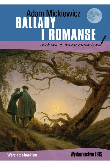 Ballady i romanse. Lektura z opracowaniem - Adam Mickiewicz