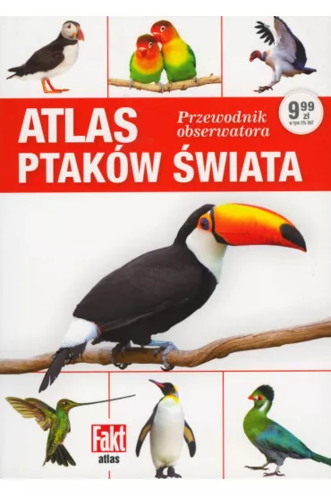 Atlas ptak�w �wiata. Przewodnik obserwatora. Fakt album 1/2019