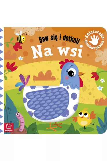 Baw si i dotknij. Na wsi. Ksieczka sensoryczna