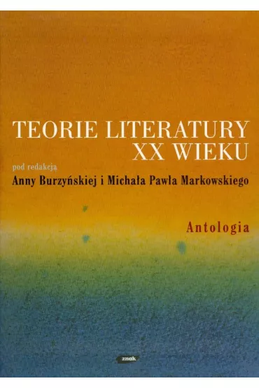 Teorie literatury XX wieku Antologia - Micha� Pawe� Markowski
