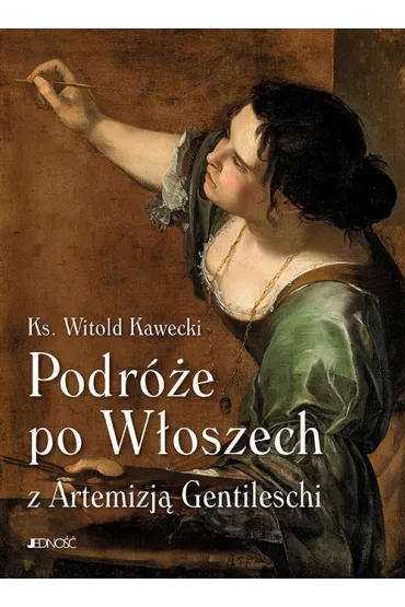 Podr�e po W�oszech z Artemizj� Gentileschi - Witold Kawecki