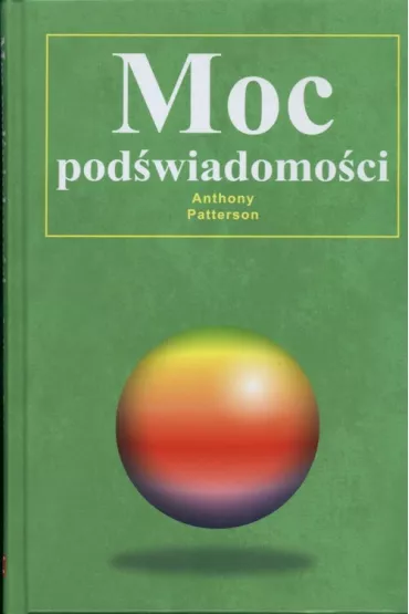 Moc pod�wiadomo�ci - Patterson Anthony - Anthony Patterson