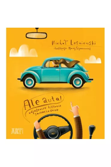 Ale auta! Odjazdowe historie samochodowe - Maciej Szymanowicz, Micha Leniewski