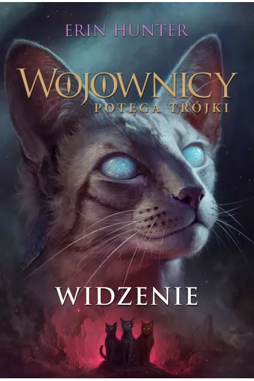 Widzenie. Wojownicy. Pot�ga Tr�jki. Tom 1 - Erin Hunter