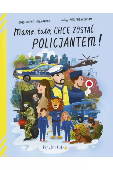 Mamo, tato, chc� zosta� policjantem! - Magdalena Walkowiak, Paulina  Nachman Ilustracje