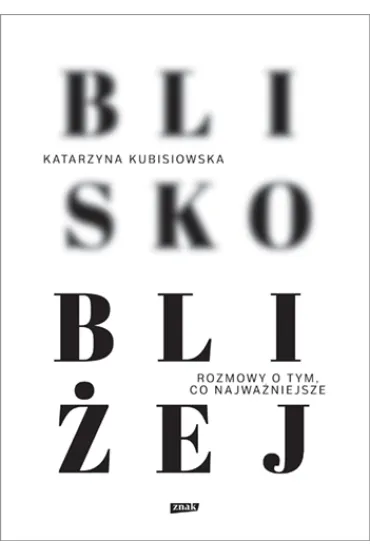 Blisko, bli�ej - Katarzyna Kubisiowska