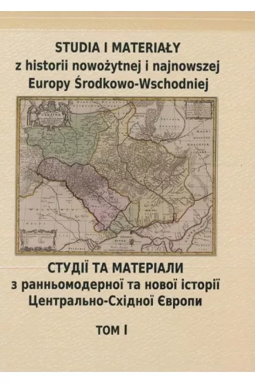 Studia i materia�y z historii nowo�ytnej i najnowszej Europy �rodkowo Wschodniej Tom 1