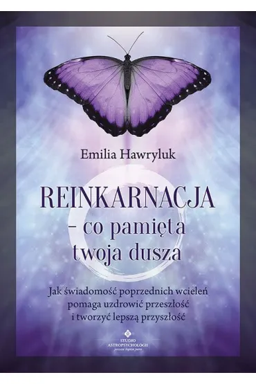 Reinkarnacja - co pami�ta twoja dusza - Emilia Hawryluk
