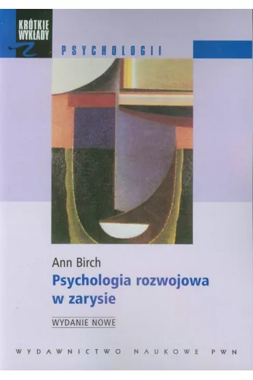 Psychologia rozwojowa w zarysie - Ann Birch