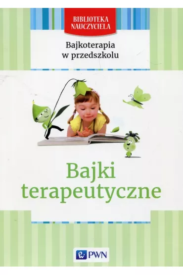 Bajkoterapia w przedszkolu. Bajki terapeutyczne