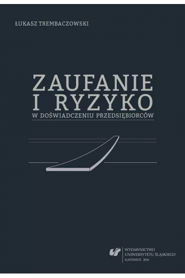 Zaufanie i ryzyko w do�wiadczeniu przedsi�biorc�w - �ukasz Trembaczowski