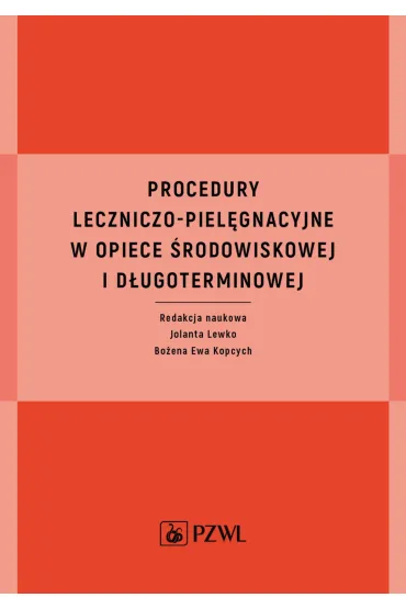 Procedury leczniczo-piel�gnacyjne w opiece �rodowiskowej i d�ugoterminowej - Bo�ena Ewa  Kopcych, Jolanta  Lewko