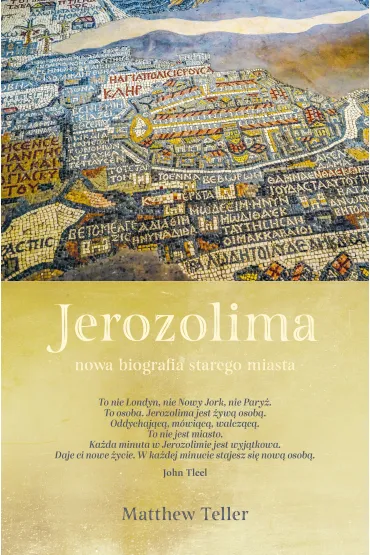 Jerozolima. Nowa biografia starego miasta - Matthew  Teller