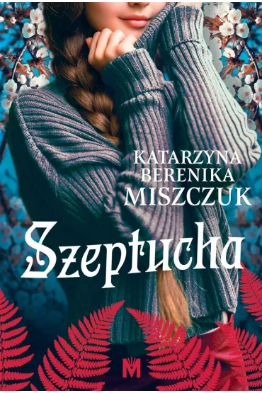 Szeptucha. Kwiat paproci. Tom 1 - Katarzyna Berenika Miszczuk