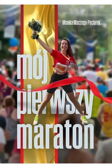 M�j pierwszy maraton - Monika  Maczuga-Paciorek