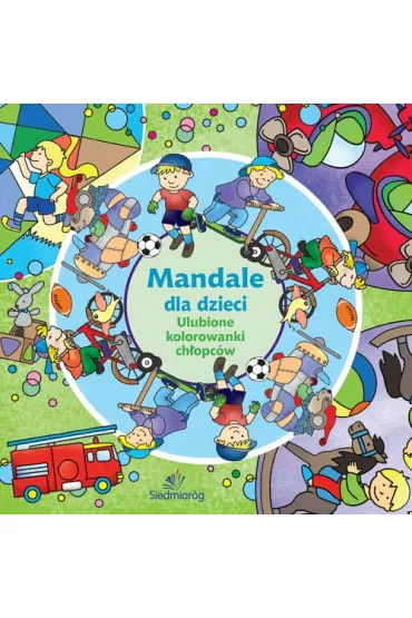 Mandale dla dzieci. Ulubione kolorowanki ch�opc�w