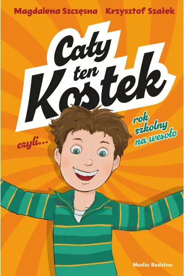 Ca�y ten Kostek, czyli rok szkolny na weso�o - Magdalena Szcz�sna, Krysztof Sza�ek