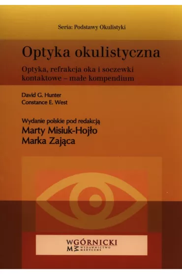 Optyka okulistyczna. Optyka, refrakcja oka i soczewki kontaktowe. Ma�e kompendium - Constance E West, Hunter G David