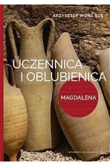 Uczennica i oblubienica Magdalena Magdalena uczennica staje si� oblubienic� - Krzysztof Wons