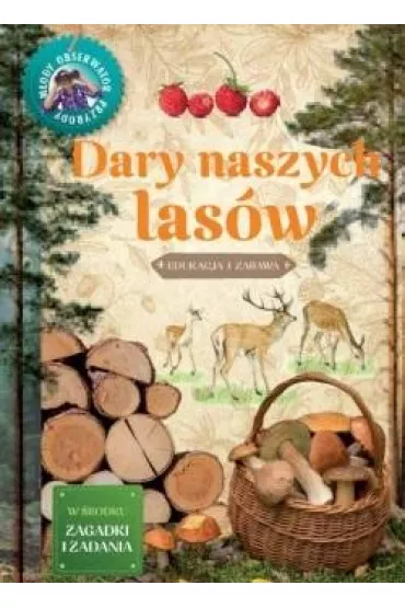 M�ody obserwator przyrody. Dary naszych las�w - Gil Wojciech