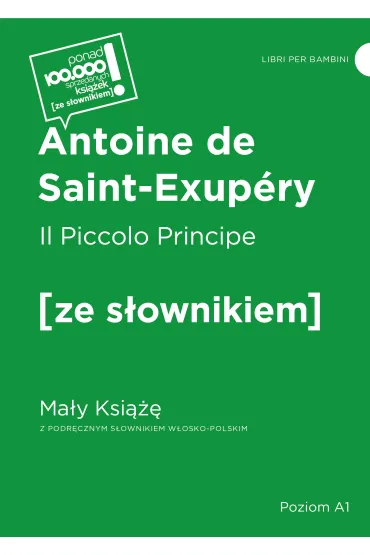 Il Piccolo Principe / Ma�y Ksi��� z podr�cznym s�ownikiem w�osko-polskim - Antoine de Saint Exupery