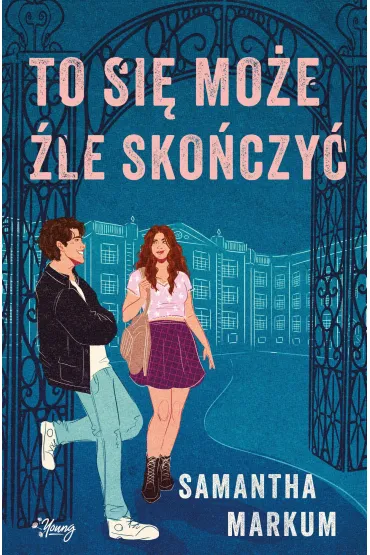 To si� mo�e �le sko�czy� - Samantha  Markum