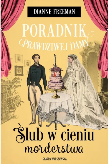 Poradnik prawdziwej damy. �lub w cieniu morderstwa - Dianne Freeman