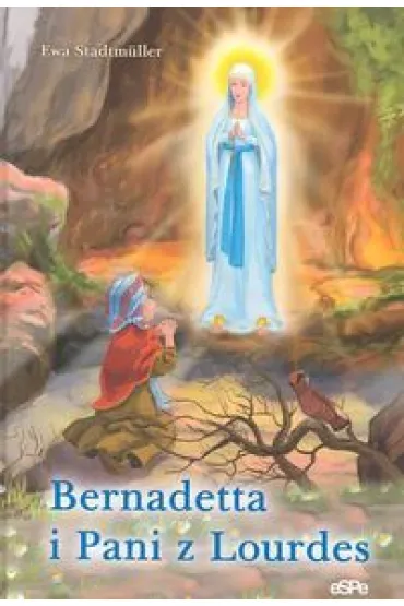 Bernadetta i Pani z Lourdes - Ewa Stadtmuller