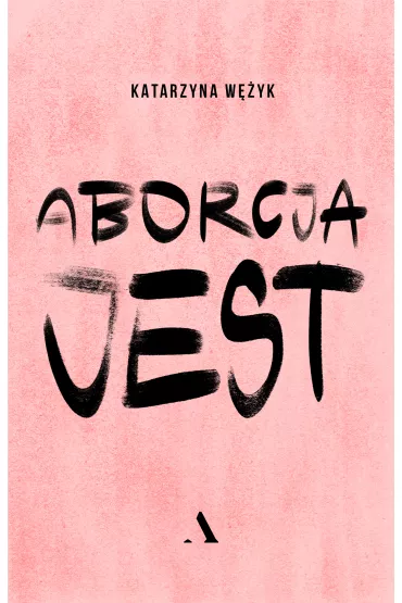 Aborcja jest - Katarzyna Wyk