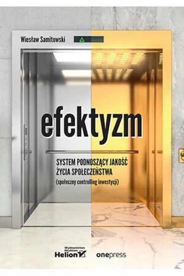 Efektyzm - system podnosz�cy jako�� �ycia spo�ecze�stwa (spo�eczny controlling inwestycji) - Wies�aw Samitowski