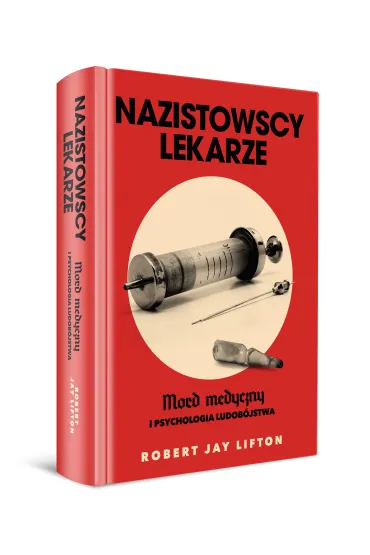 Nazistowscy lekarze. Mord medyczny i psychologia ludob�jstwa - Robert Jay Lifton