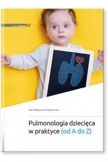 Pulmonologia dzieci�ca w praktyce (od A do Z) - Grzegorz Lis