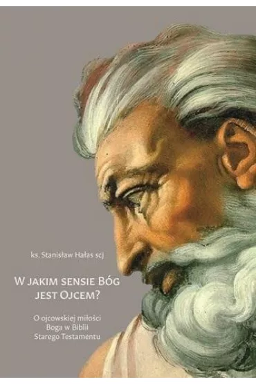 W jakim sensie B�g jest Ojcem? - Stanis�aw Ha�as