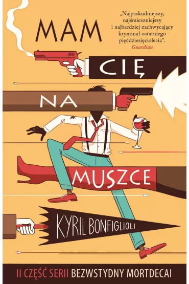 Mam ci� na muszce. Bezwstydny Mordecai. Tom 2 - Kyril Bonfiglioli
