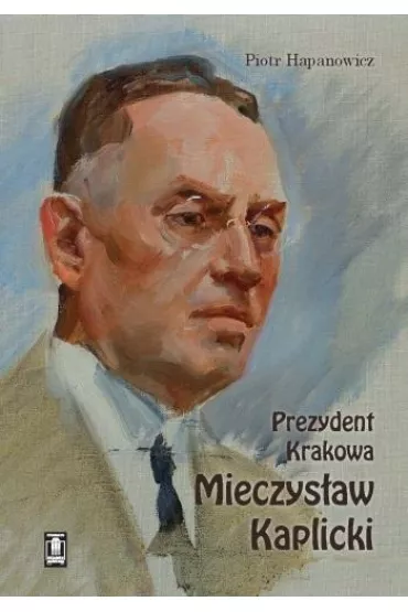 Prezydent Krakowa Mieczys�aw Kaplicki - Piotr Hapanowicz