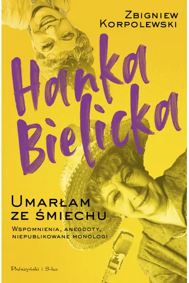 Hanka Bielicka. Umar�am ze �miechu - Zbigniew Korpolewski