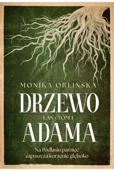 Drzewo Adama. Seria Las. Tom 1 - Monika  Orli�ska