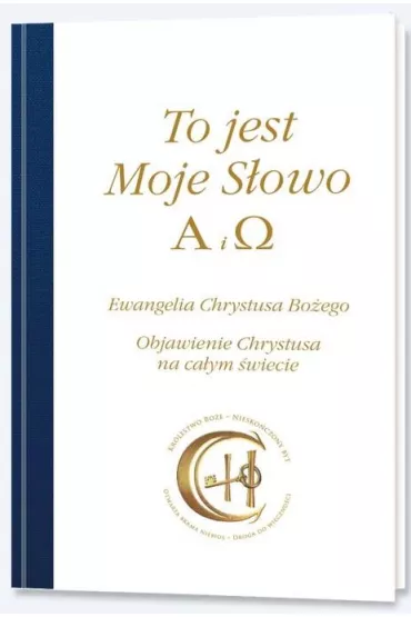 To jest Moje S�owo. Alfa i Omega