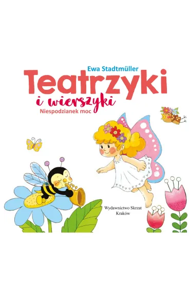 Teatrzyki i wierszyki. Niespodzianek moc - Ewa Stadtmuller, Marta Ostrowska