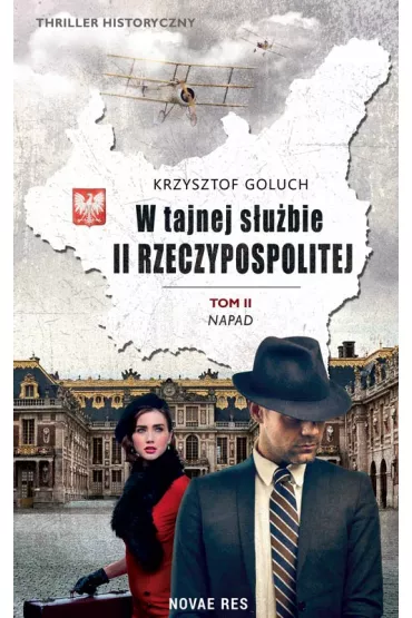 Napad. W tajnej s�u�bie II Rzeczypospolitej. Tom 2 - Krzysztof  Goluch