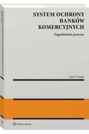 System ochrony bank�w komercyjnych. Zagadnienia prawne - Pawe� Wajda