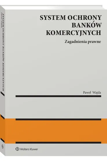 System ochrony bank�w komercyjnych. Zagadnienia prawne - Pawe� Wajda