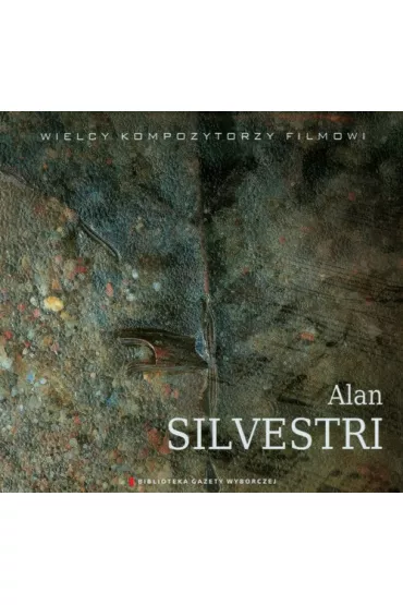 Wielcy Kompozytorzy Filmowi T.10 Alan Silvestri (CD) - Alan Silvestri