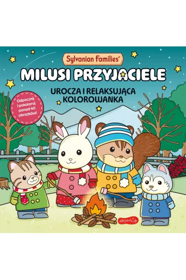 Sylvanian Families. Milusi przyjaciele. Urocza i relaksuj�ca kolorowanka
