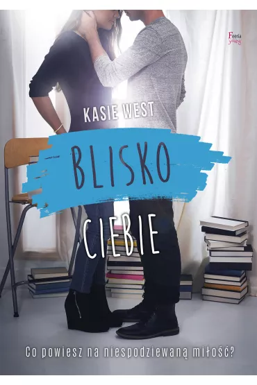 Blisko ciebie * * - Kasie West